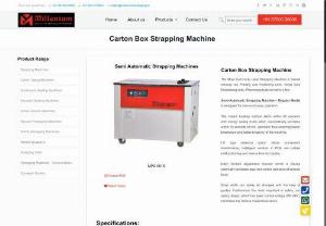 Carton Box Strapping Machine - A Semi automatic Banding Machine to strap pack the carton boxes. Millenium is the leading supplier and manufacturer of Carton Box Strapping Machine