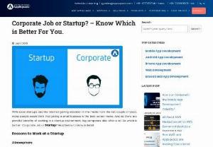  Corporate Job or Startup? - Know Which is Better For You. - People think that joining a small business is the best career move. And, as there are plentiful benefits of working in a startup environment, big companies also offer a lot. So which is better- Corporate Job or Startup? Know more learn to click here.