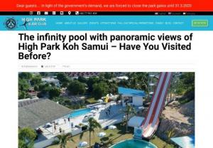 The infinity pool with panoramic views of High Park Koh Samui - Have You Visited Before? - Among two pool at High Park, Infinity pool is an ideal place for getting relaxed after taking participants in extreme water slides activities and hardcore pool & foam parties.
