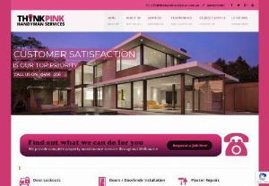 Think Pink Handyman - Located in Melbourne,  Think Pink Handyman is one stop shop for all your handyman service needs. To make our client's life easier,  we offer a comprehensive range of services including door installation,  exterior painting,  fencing contractors,  paving contractors,  picture hanging,  plaster repair,  furniture assembly,  gutter cleaning and bathroom renovation.