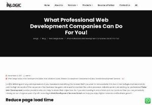 What Professional Web Development Companies Can Do For You! - Reputed Web Development Companies in Dubai ensure that your site is responsive and has faster uploading time.