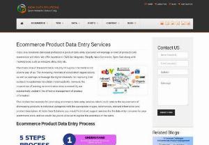 Ecommerce Product Data Entry Services - IDS (India Data Solutions) is a leading India based outsourcing IT/BPO company engaged in offering a broad scope of E-commerce Product Data Entry solutions to companies and individual worldwide. We have a dedicated team of qualified, trained and experienced IT professionals and consultants trained with international quality standards, tools and technology.