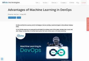 Advantages of Machine Learning in DevOps - Machine Learning could be effecively implemented into DevOps processes for bringing the necessary change in the business.