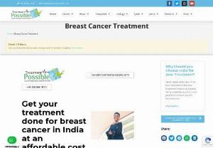 Breast Cancer Treatment in India - Breast Cancer treatment involves the removal of cancerous cells in the breasts. Treatment Possible offers best medical tourism package with a customized treatment plan at low cost. Call +91 9820327706 & Get Free Session with top cancer specialists with hassle-free setup of post-operative recovery care,  travel & stay.