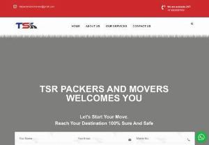 TSR PACKERS & MOVERS - TSR Movers and Packers is one of the leading packers movers of Chennai,  India which catering services in packing and moving in all over World. TSR Movers and Packers well-established company based in Chennai. We are pleased to introduce ourselves as a leading packer & mover offering safe and secured packing and moving services that include packing,  local shifting,  loading,  unloading,  car carrier transportation,  warehousing and storage facilities.