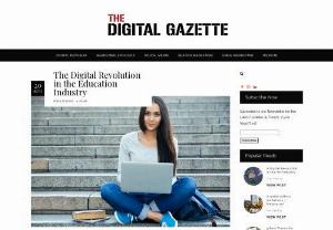 The Digital Revolution In The Education Industry | Digital Gazette - Revolution of digital media in education sector benefits to generate leads from audience & convert into sales with effective marketing strategies & campaigns.