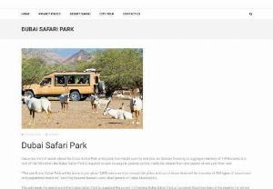 Dubai Safari Park - Dubai safari park is a largest and great park that have all types of wild animals,  birds,  and other activities related to dubai safari park. Guide to dubai safari park location,  Zoo,  timings