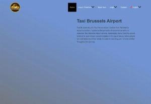 Taxi Brussels Airport - Taxi brussels airport is one of the most reliable taxi company in Brussels. 
We offer airport transfers and airport shuttles
to / from Brussels airport and Charleroi airport. 
We have clear fixed price that you know in advance. 
Upon booking you can choose our secured online payment or pay later in cash to your driver.