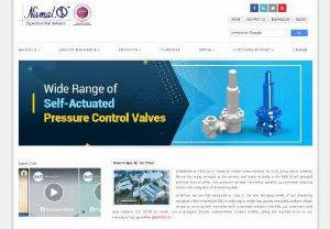 Nirmal | Self Actuated Pressure Control Valves | Safety Relief Valves - Nirmal has established itself as an expert in control valve solutions required for services such as manufacturing; in the field of self-actuated pressure control valves,  low pressure nitrogen blanketing systems,  reduction in gas pressure with safety shut off & metering skids