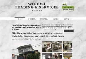 Win Hwa Trading & Services - We are committed to providing high quality residential and commercial furniture at a reasonable price to satisfy our client's needs. Our designers are ready to custom furniture to fit your ideas and budget.  Services : Interior designer, furniture supply & install, wet work, electrical & wiring and etc. We provides one-stop services for your house/office.