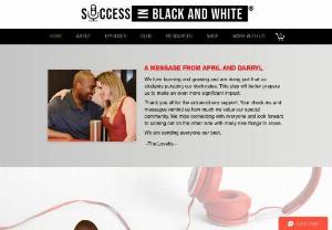 Success in Black and White - The Podcast - Join host April and Darryl as they discuss life, love and the intentional pursuit of success