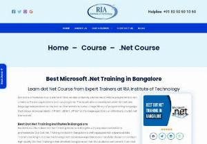 Dot Net Training in Bangalore - Best Microsoft Dot net Training in Bangalore - RIA institute of technology offers placement oriented,  Dot Net Training in Bangalore on real time scenarios.
