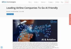 Leading Airline Companies To Go AI Friendly - Artificial Intelligence is one of the many technologies that is being used in the aviation industry for quite a long time now.