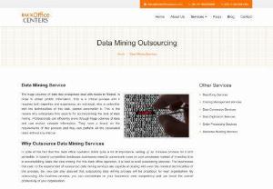 Data Mining Services - Back office centers provide data mining services. The businesses that cater to the necessity of outsourced data mining services are able of dealing with even the minutest technicalities of this process.