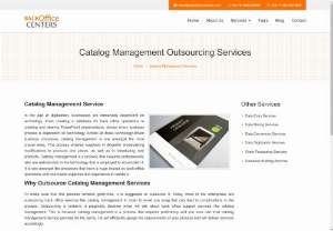 Catalog Management Services - Back office centers offer catalog management services. Catalog management is a procedure that requires specialists, who are well-attuned to the technology that is employed to accomplish it. It is one of the processes that have a huge impact on back-office operations and needs expertise and experience to handle it.