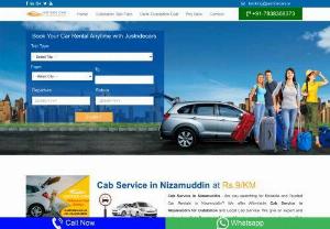 Cab Service in Nizamuddin, Book Outstation Cab @Rs.9/KM - Best Cab Service in Nizamuddin - looking for local or Full Day Cab service in Nizamuddin? We offer Outstation Cab Service at Rs.9 per KM in Nizamuddin - Delhi.