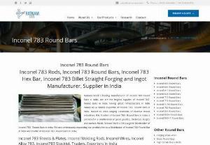 Inconel 783 Round Bars Manufacturer : Ratnam Steel Limited - Ratnam Steel is the leading Manufacturer, Supplier, Exporter of Inconel 783, Inconel 783 Round Bars, Inconel 783 Hex Bar Traders in India