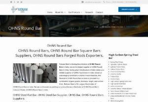 OHNS Round Bar Round Bars Manufacturer : Ratnam Steel Limited - Ratnam Steel is the leading Manufacturer, Supplier, Exporter of OHNS Round Bar, OHNS Square Bar, OHNS Hex Bar, OHNS Flat Bar, OHNS Rod Bar, OHNS Hollow Bar, OHNS Shaft Bar, OHNS Rectangle Bar, OHNS Hollow Round Bar, OHNS Forged Bar, OHNS Bright Bar Traders in India.