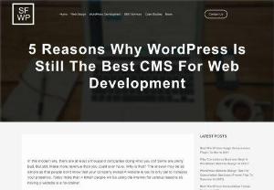 5 REASONS WHY WORDPRESS IS STILL THE BEST CMS FOR WEB DEVELOPMENT - If you are looking for developing a website then look no further than WordPress website design. It's the best CMS a person could ever get. It is efficient, it is easy, it is free, and it is powerful and so on. There are few other quirks that you will never find in other CMS development tools.