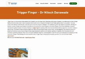 Trigger Finger Surgery | Hand Surgeon Near Me | Dr Nilesh Darawade - Trigger finger is a phenomenon where patients find it tough to move the finger freely. Depending on the stage of disease it may start as pain at base of finger, feeling of a bump at site of pain, need of excessive force to either bend or straighten the finger or even fingers getting locked in one position. The exact cause of this disease is still unknown, it has been found to be more frequent in diabetics. 