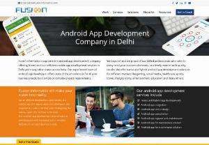 Android Application Development Companies in Delhi - Fusion Informatics is one of the leading Android App Development Company in Delhi. We ensure the latest available features and technology to create the best android apps which serves your business purpose. We have a good experience in building android applications with the outstanding user interface. We ensure the best services provided to you with the expert developers of our company.