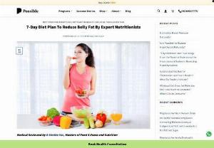 7 Days Diet Plan to Reduce Belly Fat - A healthy diet plan is not only necessary to attain attractive physique, but also necessary for sustainability of healthy body and healthy mind.

