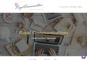 Royal Communications - Royal�Communications is a fast�growing -customer service business. We provide our agents�the opportunity to work with many different clients as a work from home customer service representative.� 
WE ARE NOW HIRING!