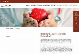 Best Cardiology Treatment in Hyderabad - Citizens Specialty Hospitals - Citizens Specialty Hospitals provides the best cardiac treatment in Hyderabad. We have a full range of treatments like angioplasty (heart stenting treatment),  Heart Bypass,  open heart surgery and other services for treating cardiovascular diseases.