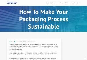 How To Make Your Packaging Process Sustainable - Fab-Ron is one of the leading automated packaging equipment distributors that provides suitable automation solutions to all clients after identifying their problems.
