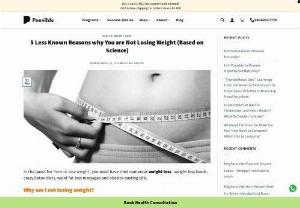 5 Less Known Reasons Why You Are Not Losing Weight - In the quest for 'how to lose weight', you must have tried numerous weight loss , weight loss foods, crazy detox diets, weird fat loss massages and obesity-busting pills.