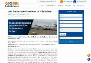 Global Air Ambulance Services in Allahabad with EMT Specialist - Medical emergency Air Ambulance Service in Allahabad Now shift patient in a chartered air ambulance from Allahabad to another city for the further medical treatments.