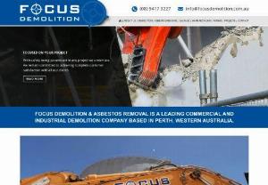 Focus Demolition and Asbestos Removal - Focus Demolition and Asbestos Removal is a Perth demolition company focusing on commercial and industrial contracts with a proven track record on large,  technically challenging projects across the state.