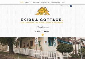 Ekidna Cottage - This is a boutique child care centre with its own unique identity, one that is built on strong values of community and respect- for the child, for the family and for the early childhood profession.