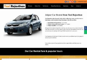Taxi in Jaipur - Taxi Rajasthan is one of the finest taxi services provider in Rajasthan where we have experienced drivers to take you best experience of rajasthan tours.
