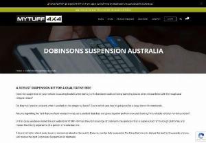 Dobinsons Suspension Australia - Does the suspension of your vehicle is causing trouble while driving? In that case, you have visited the apt website! MYTUFF 4X4 has the ultimate range of Dobinsons Suspension that is super-suited for the rough platforms and makes the driving experience of a person a hassle-free one.