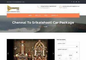 Chennai to Srikalahasti Car Package - Sri Ponni Amman Cabs - Looking Chennai to Srikalahasti Car Package? Sri Ponni Amman Cabs provides bookings for customers with best tour packages. Call Us @ 9841357691.