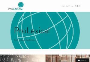 ProLexical - ProLexical provides translation solutions in English and Spanish. Our translations are delivered with the highest quality standards, and it is our goal to ensure our clients satisfaction.