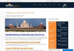 Same Day Agra Tour by Car - We are offering to you same day agra tour by car which is most popular to visit taj mahal and most booked by travellers. Private AC Car, Lunch, Sightseeing Tickets, 
