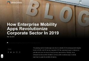 How Enterprise Mobility Apps Bring Revolutionizes Corporate Sector in 2019 - Modern businesses need a Midas touch of #technology to thrive amid intensifying competition. #Enterprise mobile #app development services can help enterprises leverage the benefits of technological advancements. Read on to know more