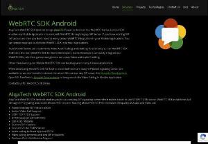 WebRTC SDK Android - AlqaTech WebRTC SDK Android brings WebRTC Power to Android. Our WebRTC SDK enables any Mobile Application to work with WebRTC through legacy SIP Server. If you have existing SIP Infrastructure then you don't need to worry about WebRTC integration in your Mobile Applications. You can simply integrate our Mobile WebRTC SDK in to your Applications.