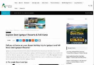 Igatpuri resorts - Visit the Best Resorts in Igatpuri | Appealing India - Finding a place Come and Explore the Igatpuri resorts and enjoy the stay as you are at your home Be with your dream holiday and enjoy as you areat home.