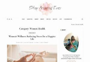 Effective Women's Helth Care Tips - Nowadays women after 40's face lots of health issues. They have to deal with various challenges in their day to day life, At Stay Amazing Ever we offer you effective women's health care tips and remedies. For more information visit our website.