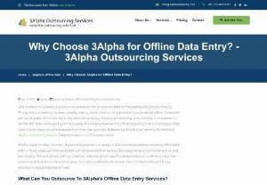Why Choose 3Alpha for Offline Data Entry? - It is important for companies to digitize the documents like purchase orders, invoices and bills by utilizing offline data entry services offered by 3Alpha.
