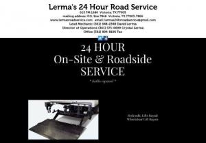 Lerma's 24 Hour Road Service - Lerma's 24 Hour Road Service in Victoria, TX offers roadside assistance, hablo espanol, including on-site services & repairs for all surrounding counties. With 20+ years experience, state-of-the-art diagnostic equipment, services include; Diesel Engine Repair, All AC Services, Welding, Engine Overhauls, Lock-Out Service, Electronic Diagnosis of All Equipment & Specializing In; Heavy Duty Truck & Trailer Repair, Powertrain Diagnosis & Repair, Engine Troubleshooting, Hydraulics & Lift Repairs, Del