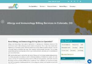 ALLERGY & IMMUNOLOGY BILLING SERVICES IN COLORADO - MBC's Allergy and Immunology billing service specialists' scope of service extends to cover the entire gamut of Allergy and Immunology disciplines.