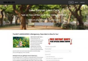 Lake Conroe Lawn Care - Lawn Care In Conroe, TX and landscaping services for the surrounding Lake Conroe area. Local. Affordable. Professional. Our mowing service includes mowing, edging, weed eating, and blowing. We also offer flower bed maintenance, yard cleanups, aeration, mulch, hedge and shrub trimming.