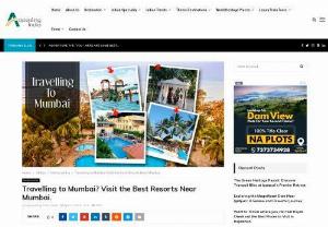 Best Resorts Near Mumbai for An Unforgettable Experience | luxury resorts near Mumbai - Travelling to Mumbai. Finding a place to visit while you are travelling. Then your hunt is over.Visit the Best resorts near Mumbai.
