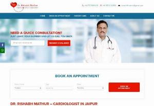Dr Rishabh Mathur - Cardiologist in Jaipur - With 10 years of experience,  Dr Rishab Mathur is a Senior Cardiologist and Consultant at Metro Mas Multispeciality Hospital