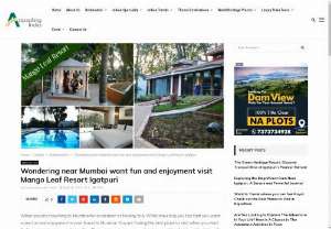 Wondering around Mumbai. Want a place to relax. Visit Mango leaf resort mumbai. - Mango leaf Resort is an resort in the outskirts of the city. Mango leaf resort provides you with premium facilities and ammenities.