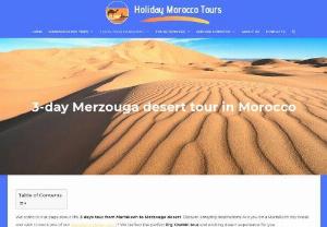 Tour 03 Days from Marrakech to Merzouga.Marrakech to merzouga tour - Tour 03 Days from Marrakech to Merzouga:we will leave Marrakesh to go to the Dades Gorges, passing through the mountain port, the Tizi N'Tichka - at 2,610m altitude, which crosses the High Atlas mountains.